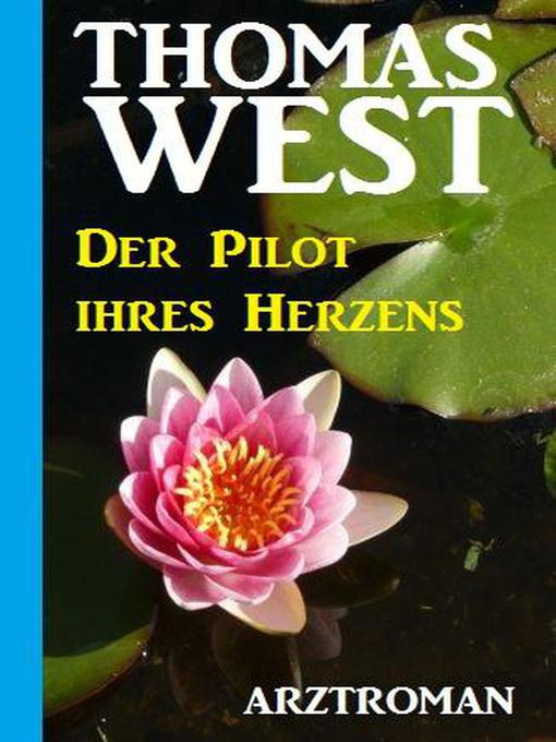 Title details for Der Pilot Ihres Herzens by Thomas West - Available